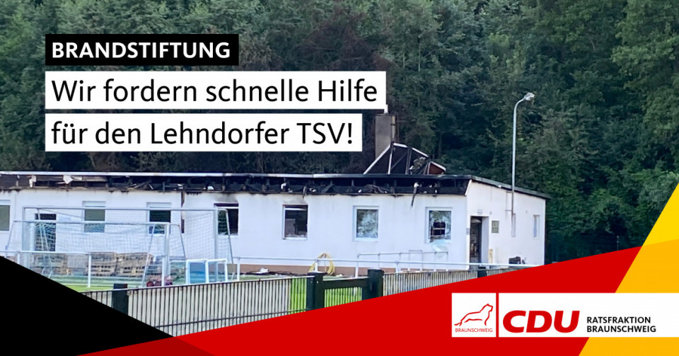 Wir fordern nach der Brandstiftung am Vereinsheim schnelle Hilfe für den Lehndorfer TSV
